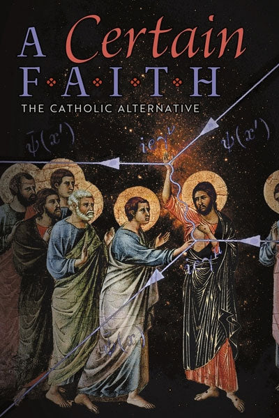 A Certain Faith: The Catholic Alternative