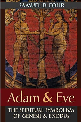 Adam & Eve: The Spiritual Symbolism of Genesis & Exodus