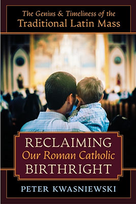 Reclaiming Our Roman Catholic Birthright