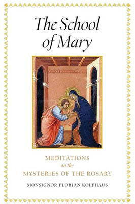 The School of Mary: Meditations on the Mysteries of the Rosary