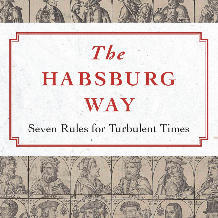 7 Reasons to Read 7 Rules for Turbulent Times (The Habsburg Way)