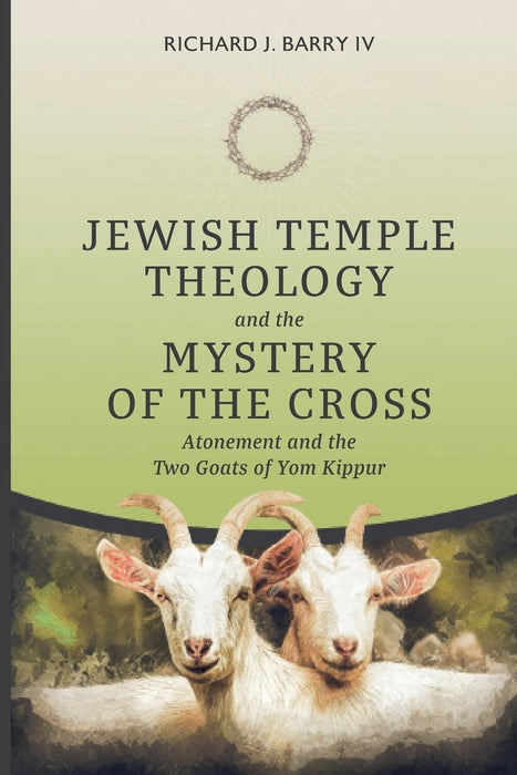 Jewish Temple Theology and the Mystery of the Cross by Richard J Barry IV, paperback cover