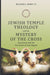 Jewish Temple Theology and the Mystery of the Cross by Richard J Barry IV, paperback cover