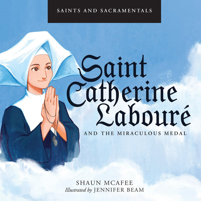 Saint Catherine Labouré and the Miraculous Medal by Shaun McAfee, hardcover cover