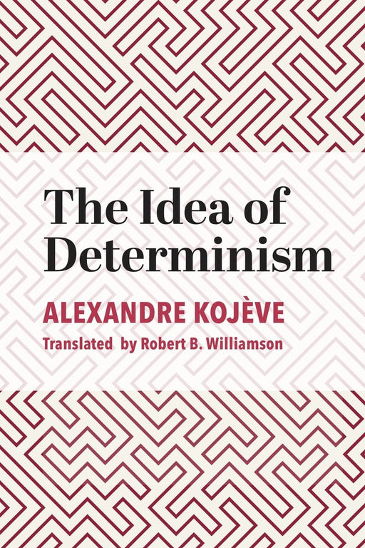 The Idea of Determinism by Alexandre Kojève, hardcover cover