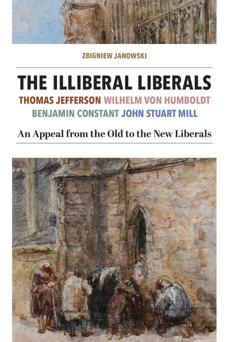 The Illiberal Liberals by Zbigniew Janowski, paperback cover