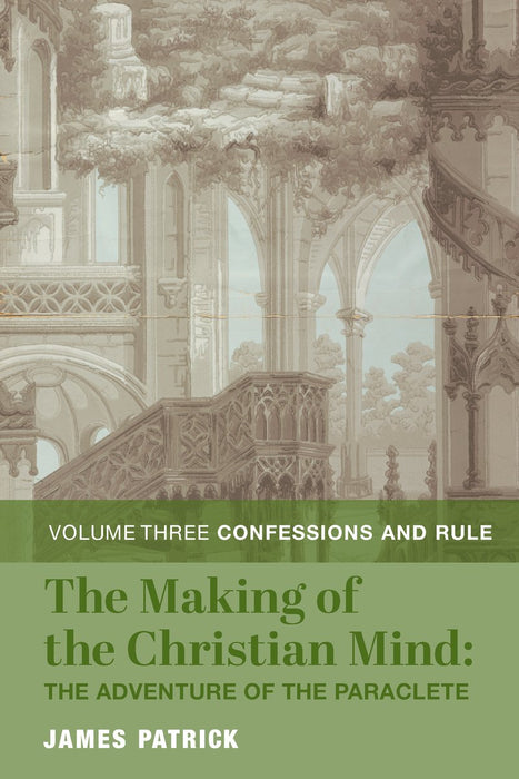 The Making of the Christian Mind Vol. 3 by James Patrick, hardcover cover