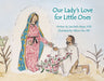 Our Lady's Love for Little Ones by Sara Beth Meyer, hardcover cover