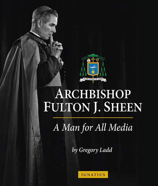 Archbishop Fulton J. Sheen: A Man for All Media by Gregory Ladd, paperback cover