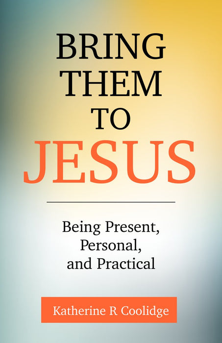 Bring Them to Jesus by Katherine R Coolidge, paperback cover