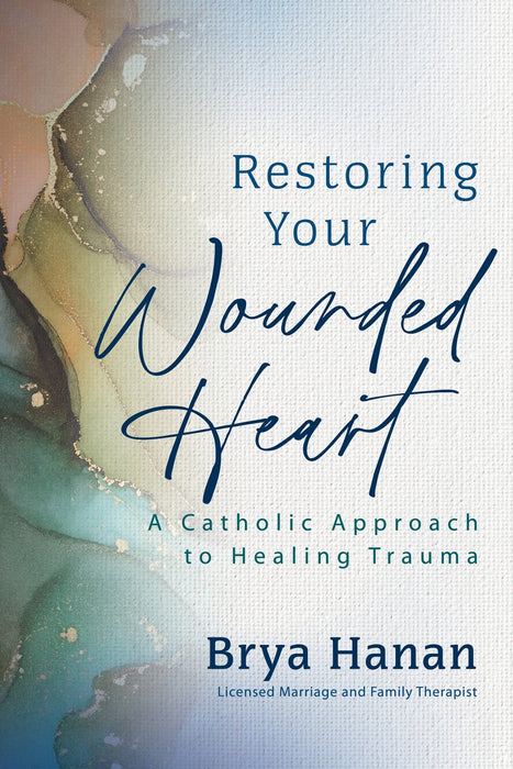 Restoring Your Wounded Heart by Brya Hanan, paperback cover