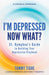 I'm Depressed--Now What? by Tommy Tighe, paperback cover