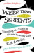Wiser Than Serpents by Andrew Swafford, paperback cover