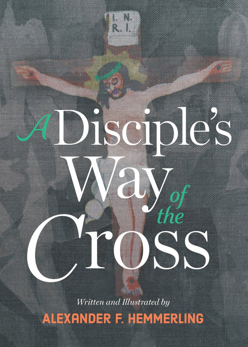 A Disciple's Way of the Cross by Alexander F Hemmerling, paperback cover