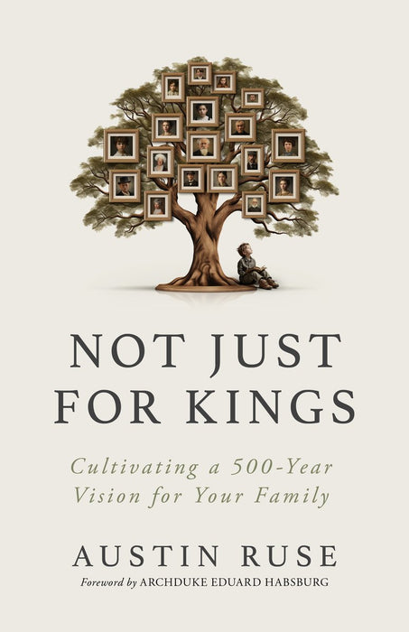Not Just for Kings by Austin Ruse, hardcover cover