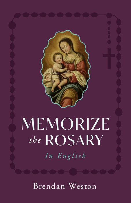Memorize the Rosary in English by Brendan Weston, paperback cover