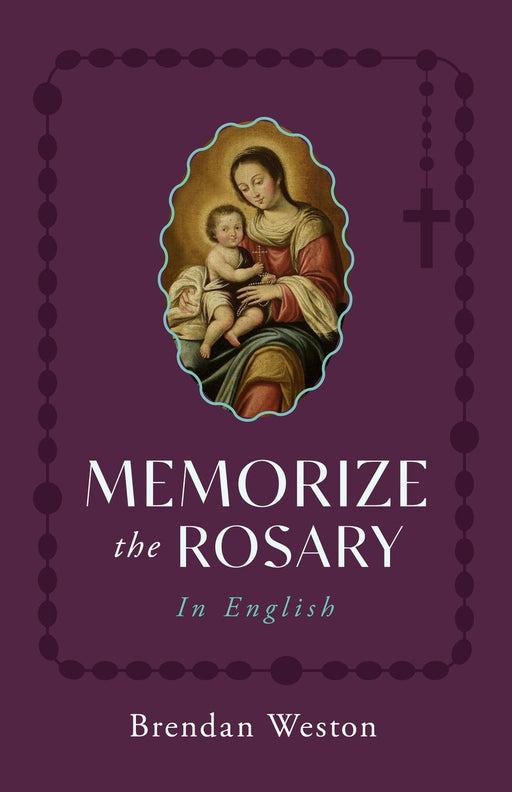 Memorize the Rosary in English by Brendan Weston, paperback cover