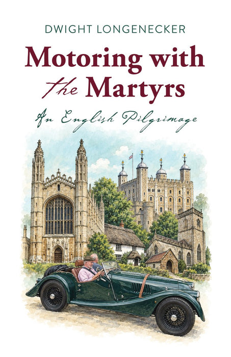 Motoring with the Martyrs by Dwight Longenecker, paperback cover