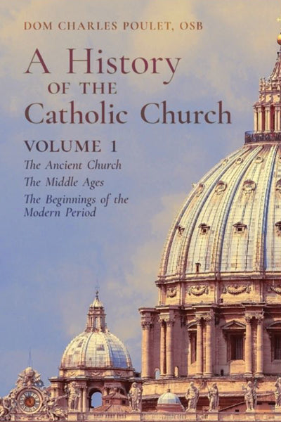 A History of the Catholic Church: Volume 1