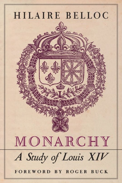 Monarchy: A Study of Louis XIV