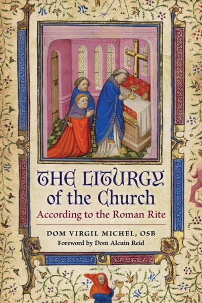 The Liturgy of the Church: According to the Roman Rite by Dom Virgil ...