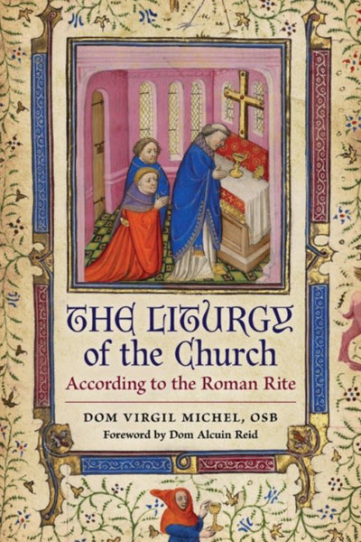 The Liturgy of the Church: According to the Roman Rite