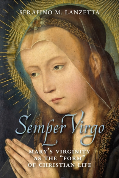 Semper Virgo by Fr. Serafino Lanzetta — Tumblar House Books