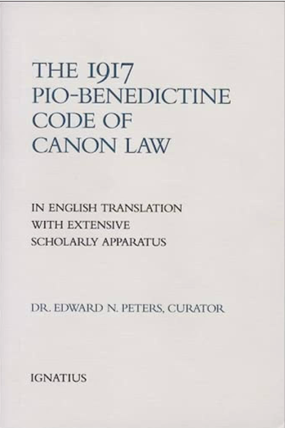 The 1917 Pio Benedictine Code of Canon Law
