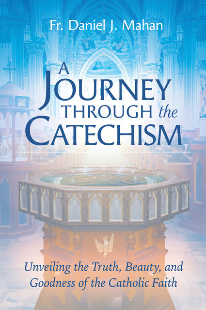 A Journey Through the Catechism by Fr Daniel J Mahan — Tumblar House ...