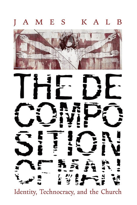 The Decomposition of Man by James Kalb — Tumblar House Books