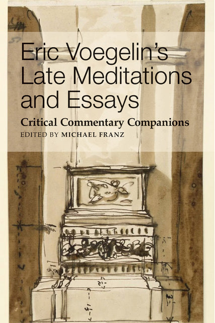 Eric Voegelin's Late Meditations and Essays