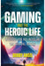 Gaming and the Heroic Life
