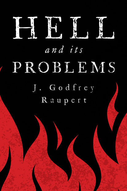 Hell and Its Problems by J Godfrey Raupert — Tumblar House Books