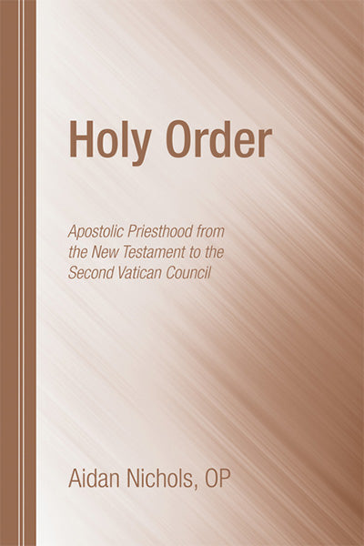 Holy Order by Fr. Aidan Nichols — Tumblar House Books