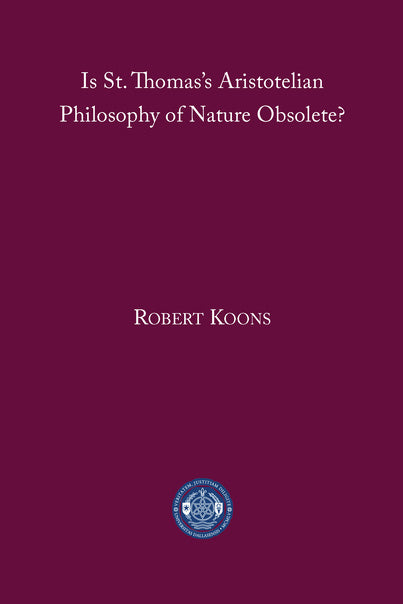Is St. Thomas's Aristotelian Philosophy of Nature Obsolete?