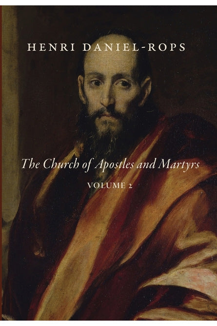 The Church of Apostles and Martyrs, Volume 2 by Henri Daniel-Rops ...