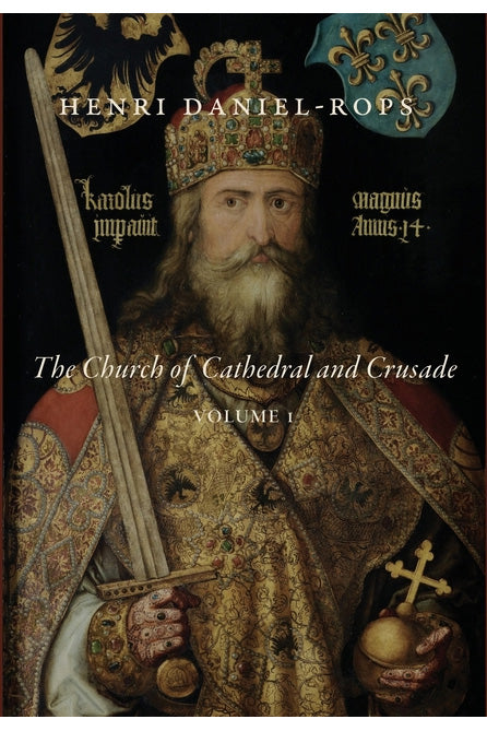 The Church of Cathedral and Crusade, Volume 1 by Henri Daniel-Rops ...