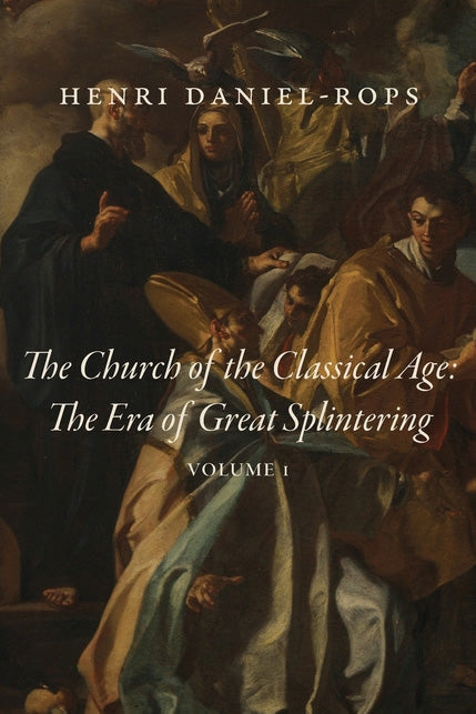 The Church of the Classical Age by Henri Daniel-Rops — Tumblar House ...