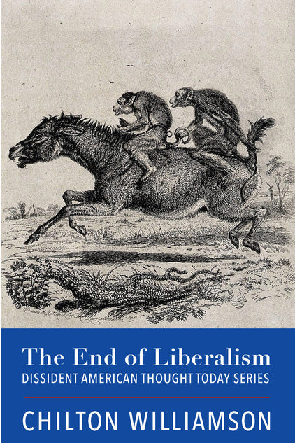 The End of Liberalism (Dissident American Thought Today)