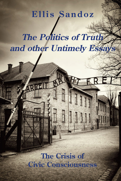 The Politics of Truth and Other Timely Essays
