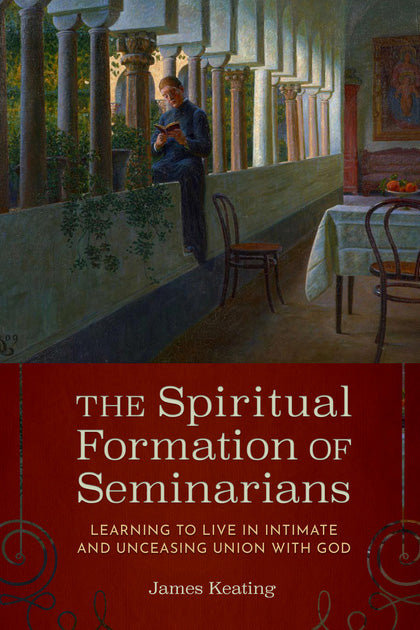 The Spiritual Formation of Seminarians by James Keating — Tumblar House ...