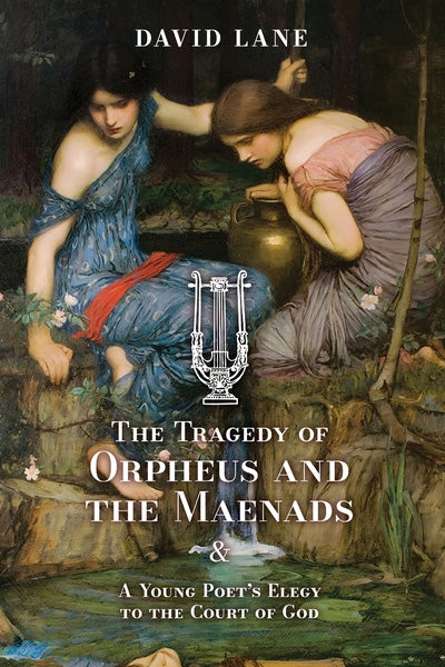The Tragedy of Orpheus and the Maenads