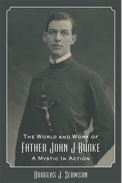The World and Work of Father John J. Burke
