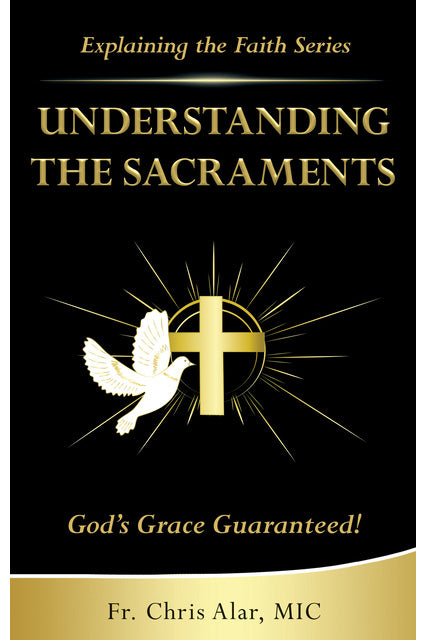 Understanding the Sacraments by Fr Chris Alar — Tumblar House Books
