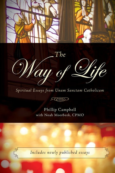 The Way of Life: Spiritual Essays from Unam Sanctam Catholicam