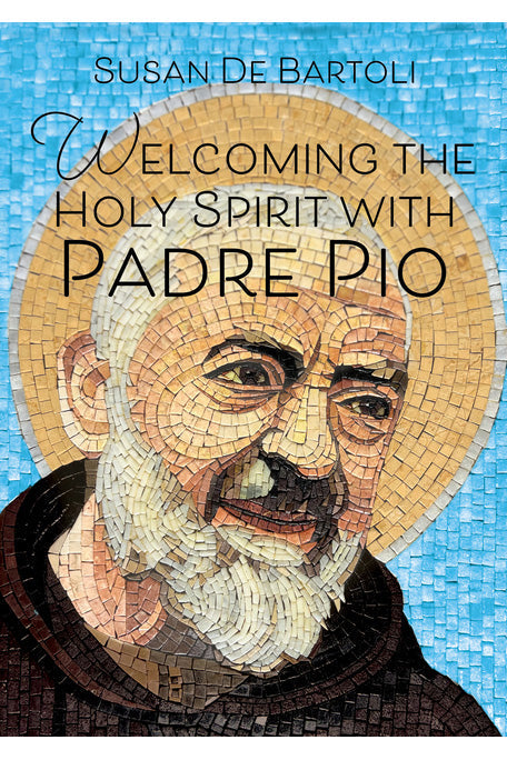Welcoming the Holy Spirit with Padre Pio