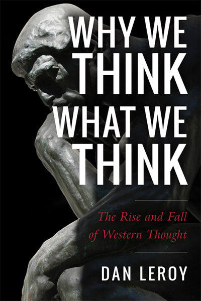Why We Think What We Think by Daniel Leroy — Tumblar House Books