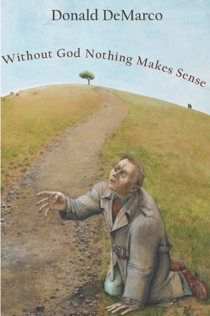 Without God Nothing Makes Sense