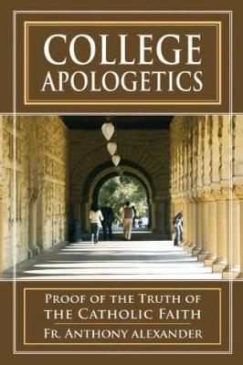 College Apologetics: Proof of the Truth of the Catholic Faith