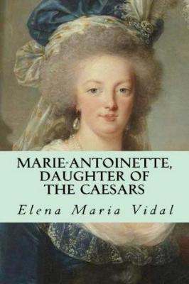 Marie-Antoinette, Daughter of the Caesars